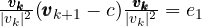 \frac{\pmb{v_k}}{|v_k|^2}(\pmb{v}_{k+1}-c) \frac{\pmb{v_k}}{|v_k|^2} = e_1