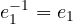 e_1^{-1} = e_1