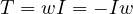 T = wI = -Iw